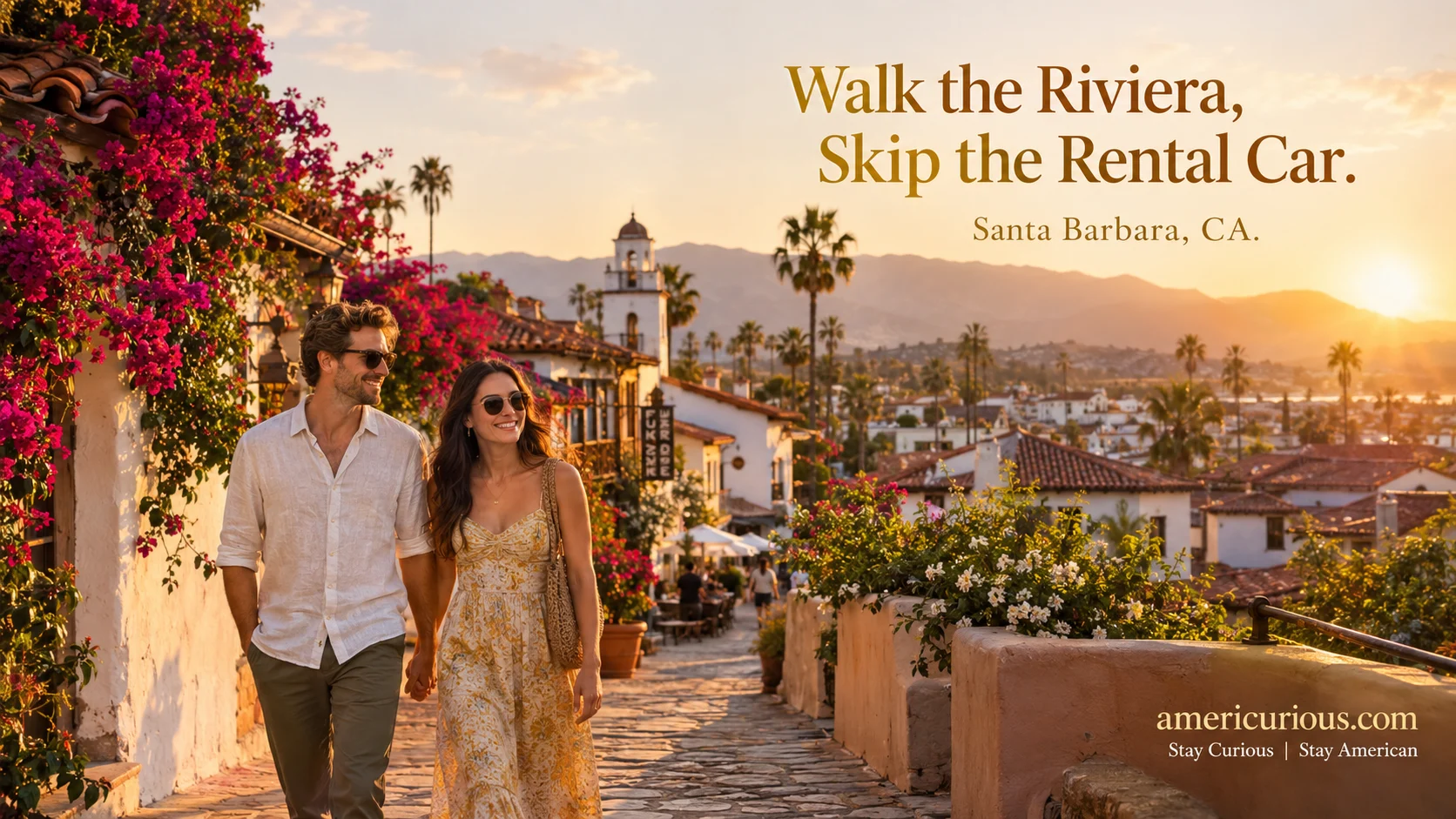 Golden hour stroll through historic downtown Santa Barbara featuring a couple walking past red-tile roofs and bougainvillea. americurious.com Santa Barbara travel guide and car-free coastal itinerary